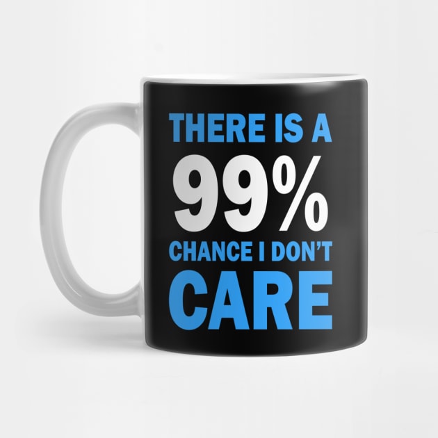 There Is A 99% Chance I Don't Care by CF.LAB.DESIGN